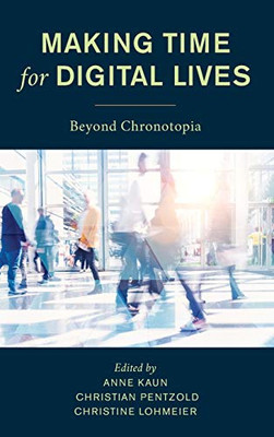 Making Time for Digital Lives : Beyond Chronotopia