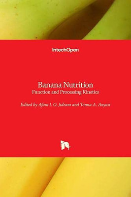 Banana Nutrition : Function and Processing Kinetics