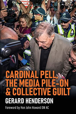 Cardinal Pell, the Media Pile-On & Collective Guilt