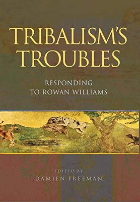 Tribalism's Troubles : Responding to Rowan Williams