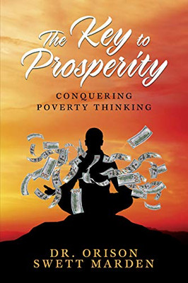 The Key to Prosperity : Conquering Poverty Thinking