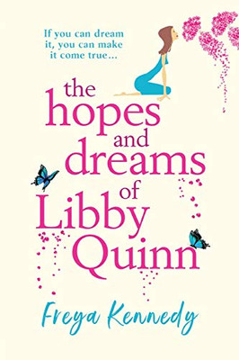 The Hopes and Dreams of Libby Quinn - 9781838899059
