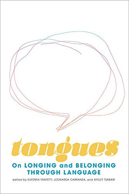 Tongues : On Longing and Belonging Through Language