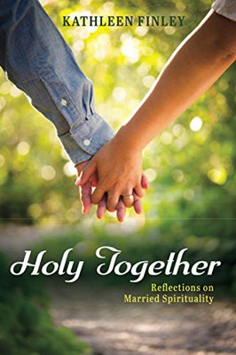 Holy Together : Reflections on Married Spirituality