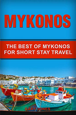 Mykonos : The Best Of Mykonos For Short Stay Travel