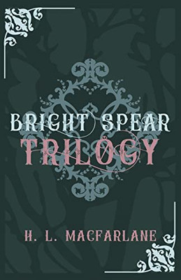 Bright Spear Trilogy : A Gothic Scottish Fairy Tale