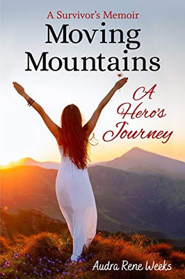 Moving Mountains : A Hero's Journey - 9781735081779