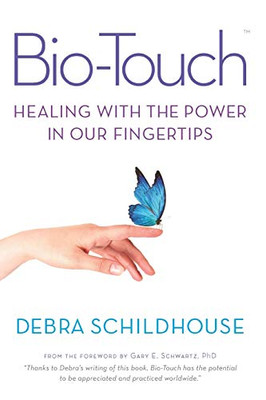 Bio-Touch: Healing with the Power in Our Fingertips