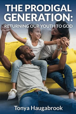 The Prodigal Generation: Returning Our Youth to God