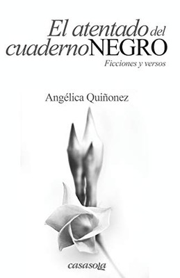 El Atentado Del Cuaderno Negro : Ficciones Y Versos