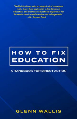 How to Fix Education : A Handbook for Direct Action