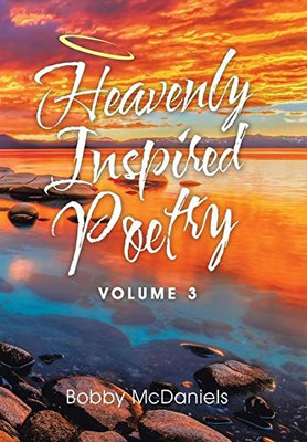 Heavenly Inspired Poetry : Volume 3 - 9781796094183