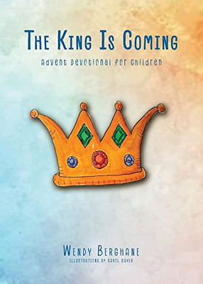 The King Is Coming : Advent Devotional for Children