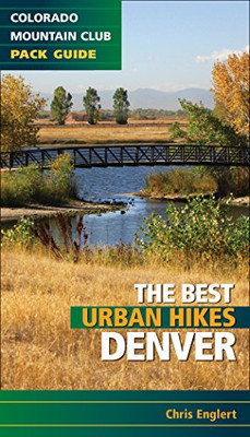 Best Urban Hikes: Denver (Colorado Mountain Club Pack Guide)