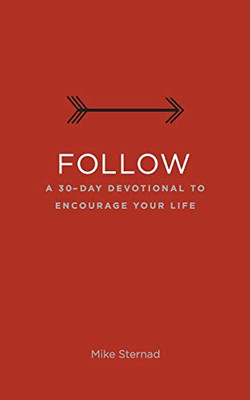 Follow : A 30-Day Devotional to Encourage Your Life