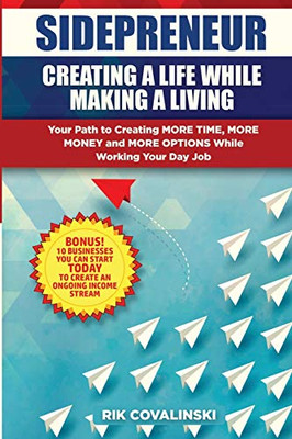 Sidepreneur : Creating a Life While Making a Living