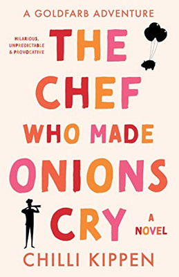 The Chef Who Made Onions Cry : A Goldfarb Adventure