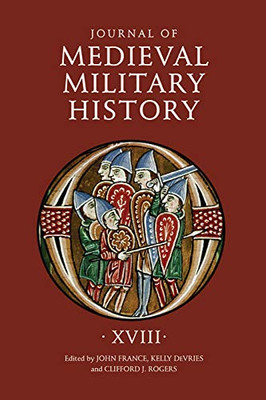 Journal of Medieval Military History : Volume XVIII