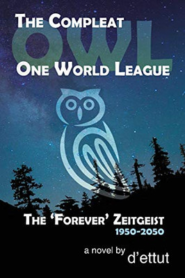 The Compleat OWL : The 'Forever' Zeitgeist 1950-2050