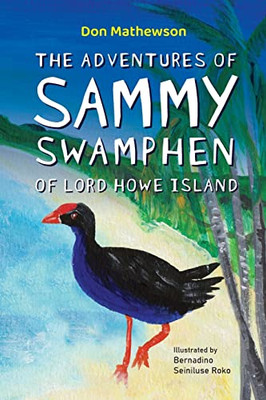 The Adventures of Sammy Swamphen of Lord Howe Island