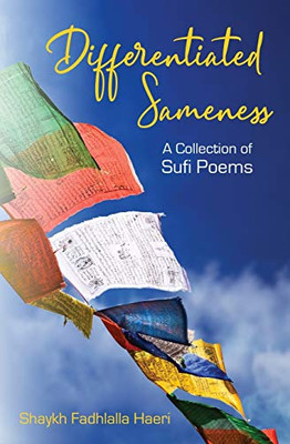 Differentiated Sameness : A Collection of Sufi Poems