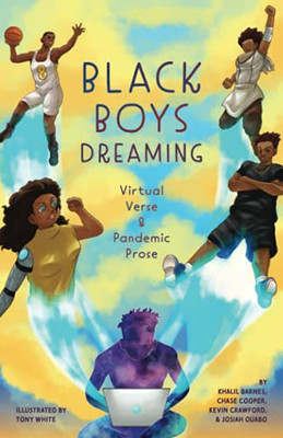 Black Boys Dreaming : Virtual Verse & Pandemic Prose