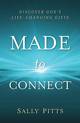 Made to Connect : Discover God's Life-Changing Gifts