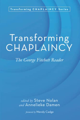 Transforming Chaplaincy : The George Fitchett Reader