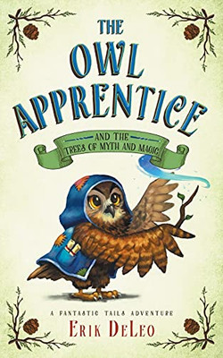 The Owl Apprentice : And the Trees of Myth and Magic