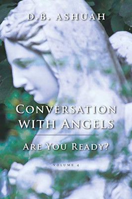 Conversation with Angels : Are You Ready?: Volume IV