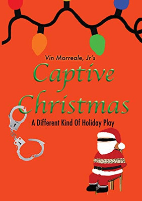 Captive Christmas : A Different Kind Of Holiday Play