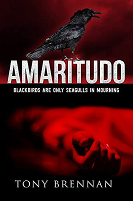 Amaritudo : Blackbirds are Only Seagulls in Mourning