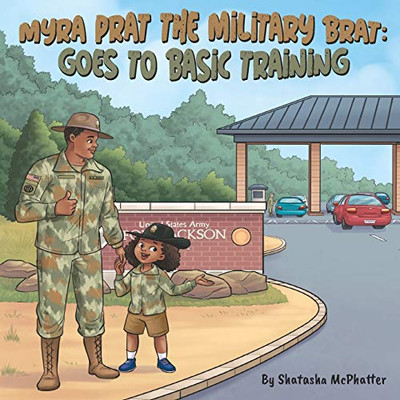Myra Prat the Military Brat : Goes to Basic Training