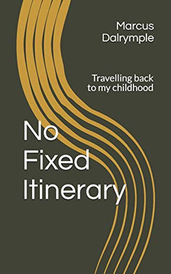 No Fixed Itinerary : Travelling Back to My Childhood