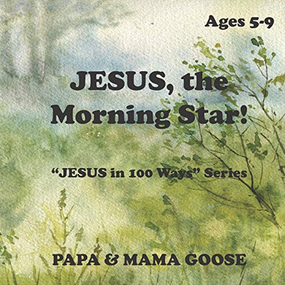 JESUS, The Morning Star!: "JESUS in 100 Ways" Series