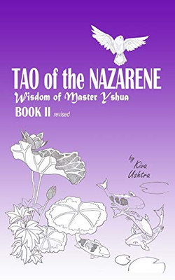 TAO of the NAZARENE : Wisdom of Master Yshua BOOK II