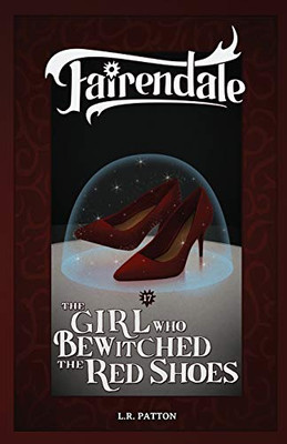 The Girl Who Bewitched the Red Shoes - 9781946193490