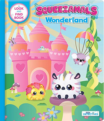 Squeezamals: Wonderland (Little Detectives): A Look-and-Find Book (Squeezamals: Little Detectives)