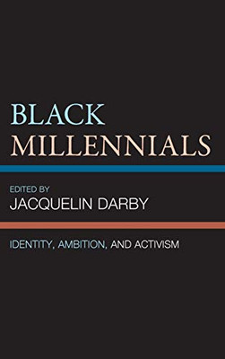 Black Millennials : Identity, Ambition, and Activism