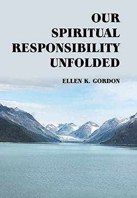 Our Spiritual Responsibility Unfolded - 9781728373102