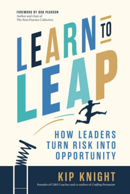 Learn to Leap: How Leaders Turn Risk Into Opportunity
