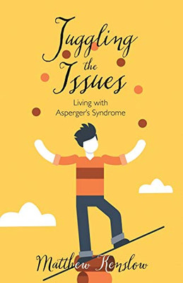 Juggling the Issues : Living With Asperger's Syndrome