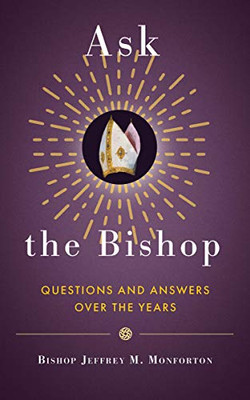 Ask the Bishop : Questions and Answers Over the Years
