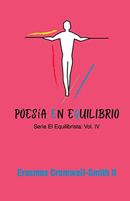 Poesía en Equilibrio : Serie El Equilibrista: Vol. IV