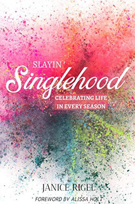 Slayin' Singlehood : Celebrating Life in Every Season