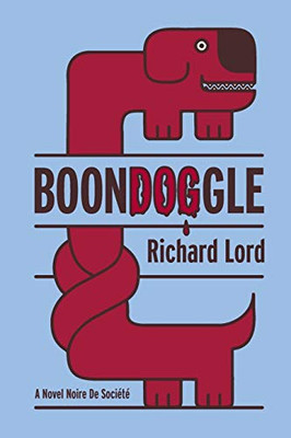 BoonDOGgle : A Novel Noire de Société - 9781734688214