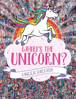 Where's the Unicorn? : A Magical Search-And-Find Book