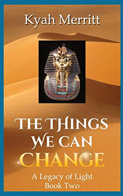 The Things We Can Change : A Legacy of Light Book Two
