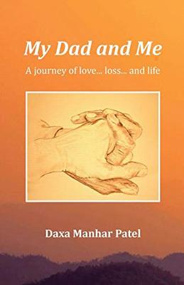 My Dad and Me : A Journey of Love... Loss... and Life