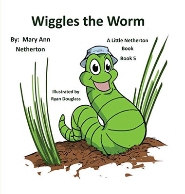 The Little Netherton Books : Wiggles the Worm: Book 5